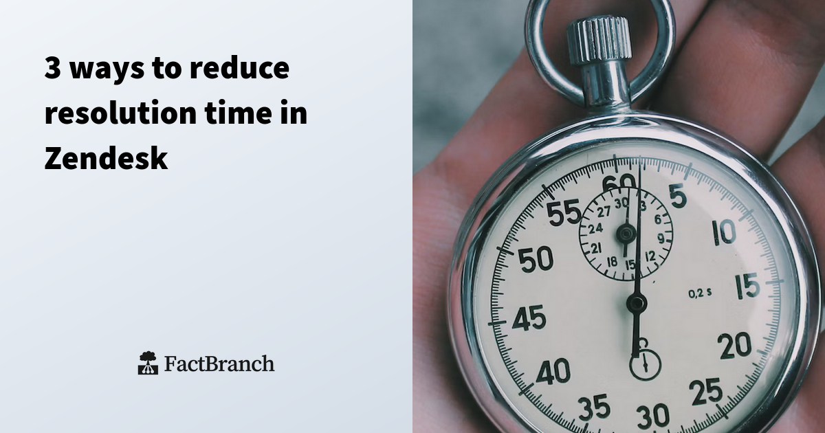 3 ways to reduce resolution time in Zendesk