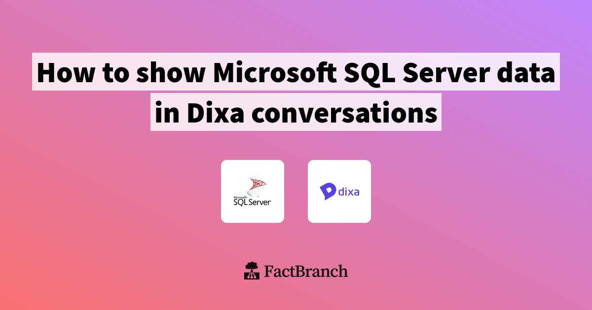 How to show Microsoft SQL Server data in Dixa conversations