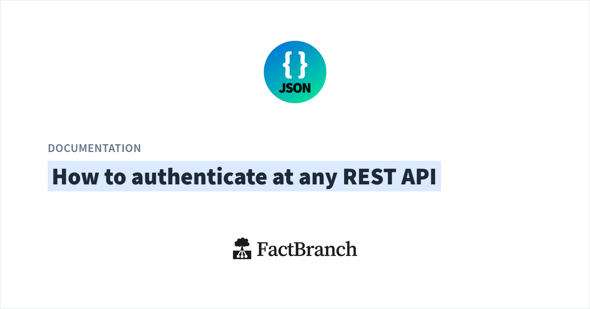 How to authenticate at any REST API | FactBranch
