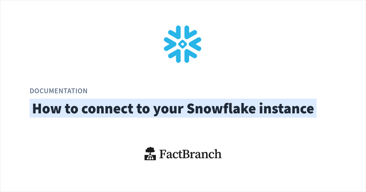 How to connect to your Snowflake instance | FactBranch